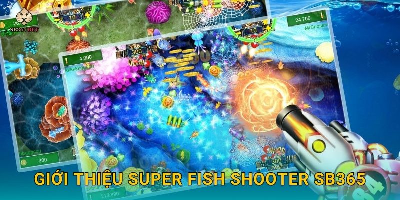 Giới thiệu Super Fish Shooter Sb365