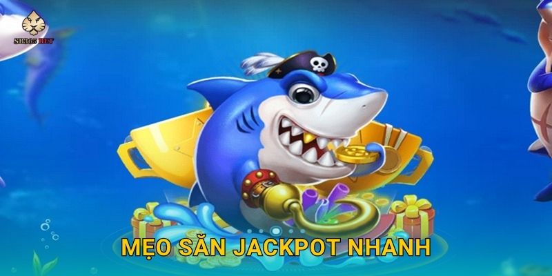 Mẹo săn jackpot nhanh
