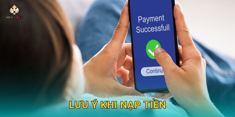 Lưu ý khi nạp tiền