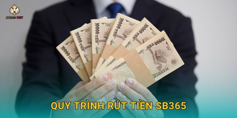Quy trình Rút tiền Sb365