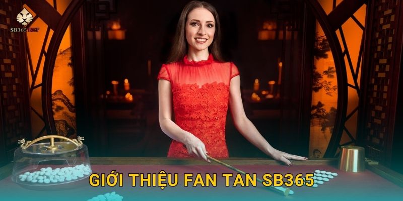 Giới thiệu Fan Tan Sb365