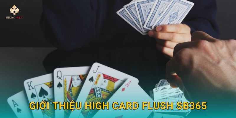Giới thiệu High Card Flush Sb365